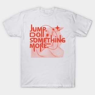 Jump Do Something More T-Shirt